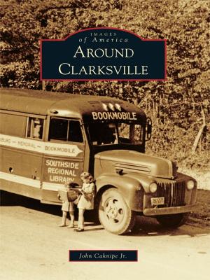 Cover of the book Around Clarksville by Debra Goodrich Bisel, Michelle M. Martin