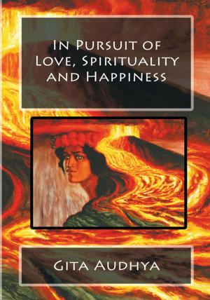 bigCover of the book In Pursuit of Love, Spirituality and Happiness by 