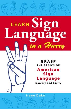 Cover of the book Learn Sign Language in a Hurry by Ronald L Kotler, Maryann Karinch