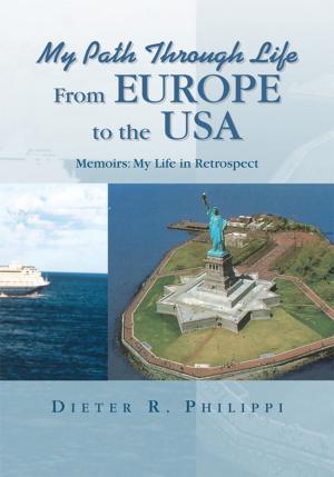 Cover of the book My Path Through Life from Europe to the Usa by Daniel Richmond