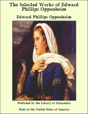 Book cover of The Selected Works of Edward Phillips Oppenheim