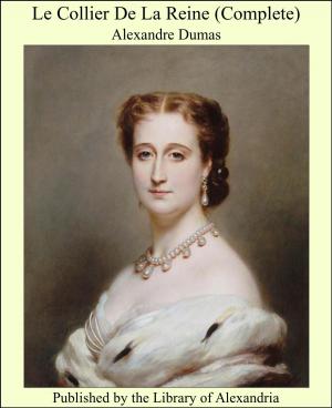 Cover of the book Le Collier De La Reine (Complete) by F. E. Chadwick & John H. Gould & J. D. J. Kelley & William H. Rideing & A. E. Seaton