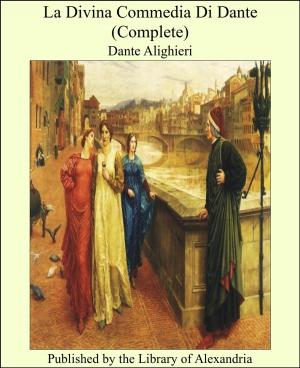 Cover of the book La Divina Commedia Di Dante (Complete) by Ahmed Hussain