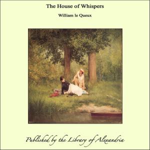 Cover of the book The House of Whispers by Frances Minto Dickinson Elliot