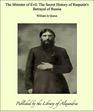 Cover of the book The Minister of Evil: The Secret History of Rasputin's Betrayal of Russia by Dion Fortune
