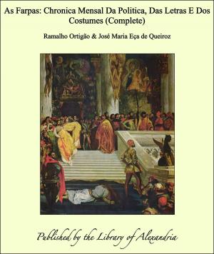 Cover of the book As Farpas: Chronica Mensal Da Politica, Das Letras E Dos Costumes (Complete) by Frances Minto Dickinson Elliot