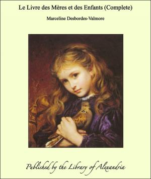 Cover of the book Le Livre des Mères et des Enfants (Complete) by Joel Chandler Harris