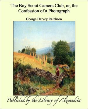 Cover of the book The Boy Scout Camera Club, or, the Confession of a Photograph by Dane Coolidge