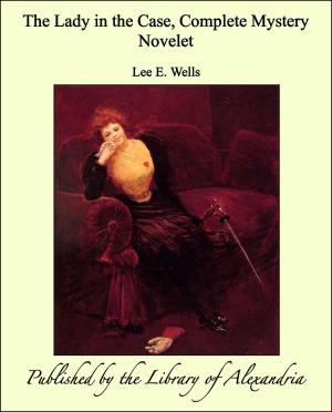 Cover of the book The Lady in the Case, Complete Mystery Novelet by Patrick Kennedy