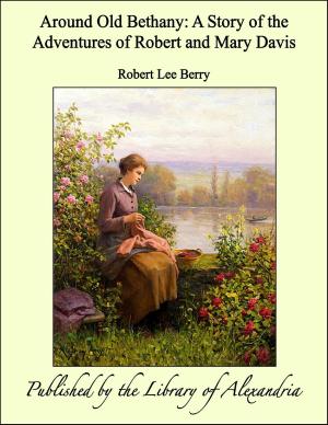 Book cover of Around Old Bethany: A Story of the Adventures of Robert and Mary Davis