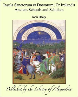 Cover of the book Insula Sanctorum et Doctorum; Or Ireland's Ancient Schools and Scholars by Jesse Benedict Carter