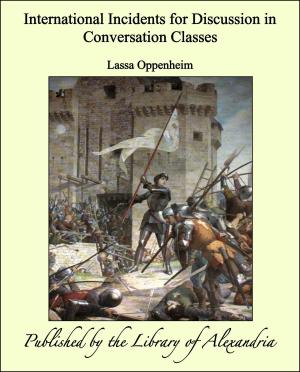 Cover of the book International Incidents for Discussion in Conversation Classes by Thomas Moore