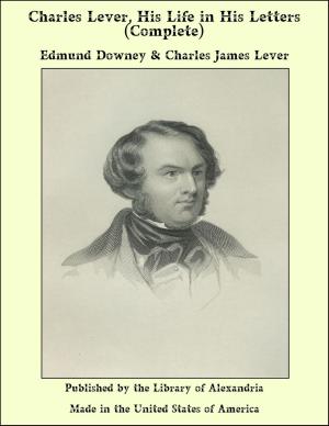 Cover of the book Charles Lever, His Life in His Letters (Complete) by Unknown