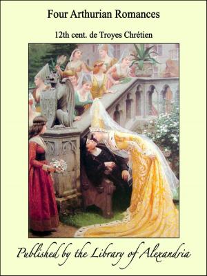 Cover of the book Four Arthurian Romances by Frederick Morse Cutler