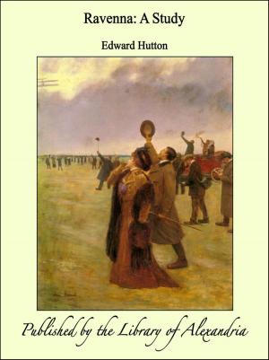 Cover of the book Ravenna: A Study by Burton Jesse Hendrick