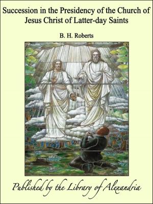 bigCover of the book Succession in the Presidency of the Church of Jesus Christ of Latter-day Saints by 