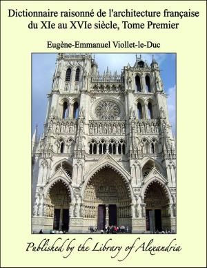 Cover of the book Dictionnaire raisonné de l'architecture française du XIe au XVIe siècle, Tome Premier by Dawson Turner