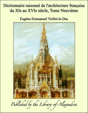 Cover of the book Dictionnaire raisonné de l'architecture française du XIe au XVIe siècle, Tome Neuvième by Julia Pardoe