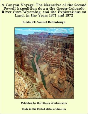 Cover of A Canyon Voyage: The Narrative of the Second Powell Expedition down the Green-Colorado River from Wyoming and the Explorations on Land in the Years 1871 and 1872