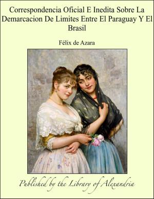 Cover of the book Correspondencia Oficial E Inedita Sobre La Demarcacion De Limites Entre El Paraguay Y El Brasil by Johann Gottlieb Fichte
