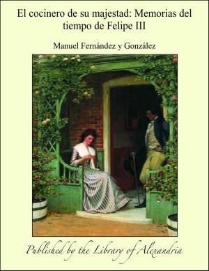 Cover of the book El cocinero de su majestad: Memorias del tiempo de Felipe III by condesa de Emilia Pardo Bazán