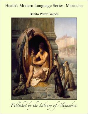 Cover of the book Heath's Modern Language Series: Mariucha by Emmanuel-Auguste-Dieudonné Las Cases