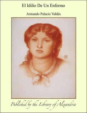 Cover of the book El Idilio De Un Enfermo by 12th cent. de France Marie & Queen of Rumania