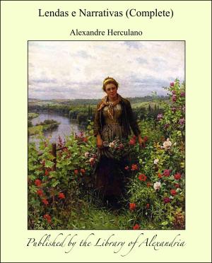 Cover of the book Lendas e Narrativas (Complete) by Julia Cartwright