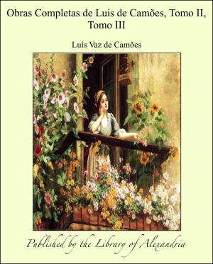 Cover of the book Obras Completas de Luis de Camões, Tomo II, Tomo III by Justo German Cantero