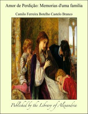 Cover of the book Amor de Perdição: Memorias d'uma familia by Louis Becke