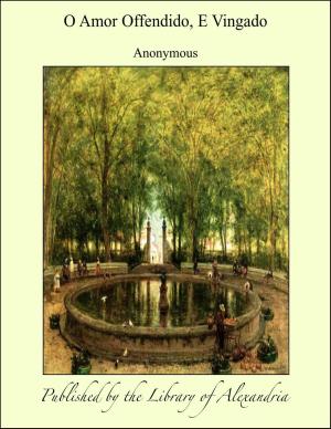 Cover of the book O Amor Offendido, E Vingado by Anatole France