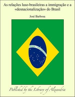 Cover of the book As relações luso-brasileiras a immigração e a «desnacionalização» do Brasil by Frederick Merrick White
