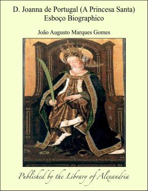 Cover of the book D. Joanna de Portugal (A Princesa Santa) Esboço Biographico by Eugène Delacroix