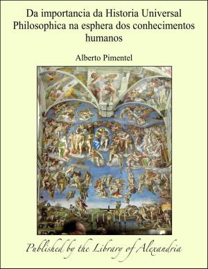 Cover of the book Da importancia da Historia Universal Philosophica na esphera dos conhecimentos humanos by Luigi Antonio Lanzi