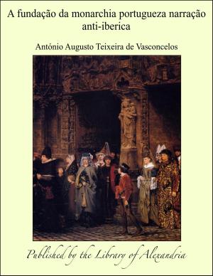 Cover of the book A fundação da monarchia portugueza narração anti-iberica by Otto Jahn