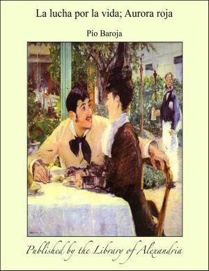 Cover of the book La lucha por la vida; Aurora roja by George Manville Fenn