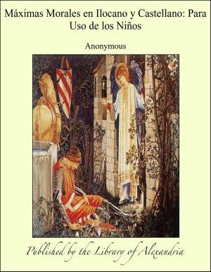 Cover of the book Máximas Morales en Ilocano y Castellano: Para Uso de los Niños by James W. Redhouse