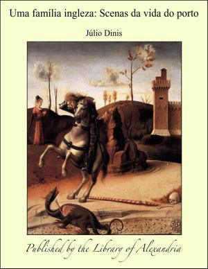 Cover of the book Uma família ingleza: Scenas da vida do porto by John St. Loe Strachey