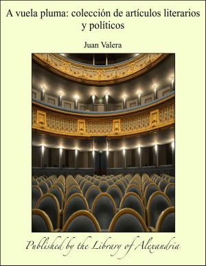 Cover of the book A vuela pluma: colección de artículos literarios y políticos by Richard Davey