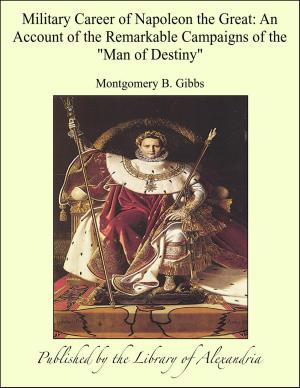 Book cover of Military Career of Napoleon the Great: An Account of the Remarkable Campaigns of the "Man of Destiny"