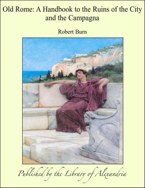 bigCover of the book Old Rome: A Handbook to the Ruins of the City and the Campagna by 
