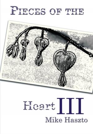Cover of the book Pieces of the Heart Iii by Steve Canada