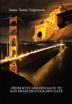 Cover of the book From Kyiv Golden Gate to San Francisco Golden Gate by Dr. Chonta T. A. Haynes