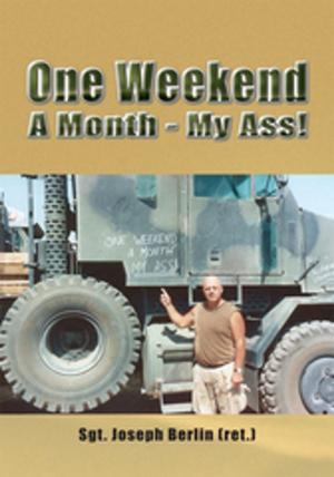 Cover of the book One Weekend a Month - My Ass! by Michael J. Falcaro