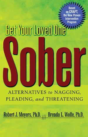 Cover of the book Get Your Loved One Sober by Ralph Weisheit, Ph.D., Whilliam L. White