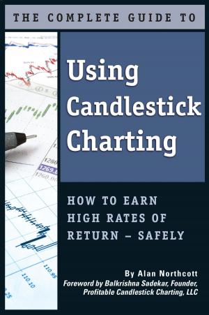 Cover of the book The Complete Guide to Using Candlestick Charting How to Earn High Rates of Return-Safely by Douglas Brown, Elizabeth Godsmark