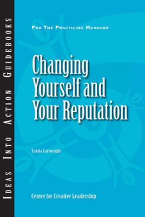 Cover of the book Changing Yourself and Your Reputation by Robert E. Kaplan, Charles J. Palus