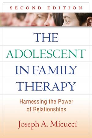 Cover of the book The Adolescent in Family Therapy, Second Edition by W. Paul Vogt, PhD, Dianne C. Gardner, PhD, Lynne M. Haeffele, PhD