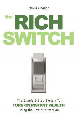 Book cover of The Rich Switch - The Simple 3-Step System to Turn on Instant Wealth Using the Law of Attraction