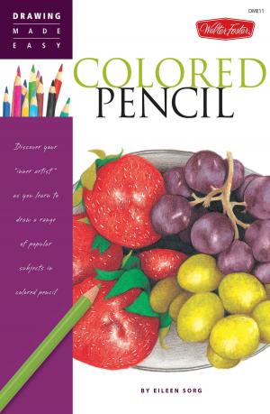 Book cover of Drawing Made Easy: Colored Pencil: Discover your "inner artist" as you learn to draw a range of popular subjects in colored pencil